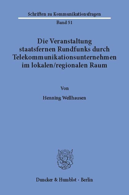 Die Veranstaltung staatsfernen Rundfunks durch Telekommunikationsunternehmen im lokalen / regionalen Raum. -  Henning Wellhausen