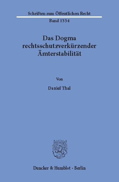 Das Dogma rechtsschutzverkürzender Ämterstabilität. -  Daniel Thal