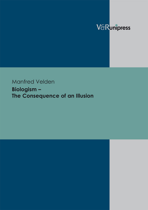 Biologism – The Consequence of an Illusion - Manfred Velden