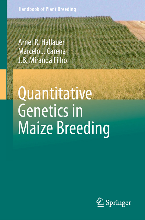 Quantitative Genetics in Maize Breeding - Arnel R. Hallauer, Marcelo J. Carena, J.B. Miranda Filho