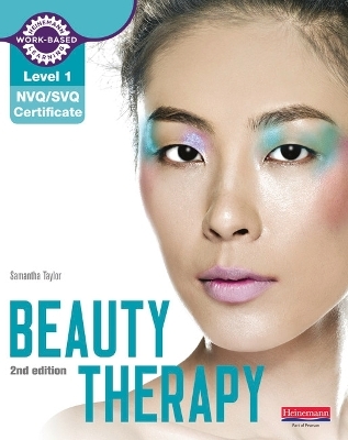 Level 1 NVQ/SVQ Certificate Beauty Therapy Candidate Handbook 2nd edition - Samantha Taylor