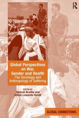 Global Perspectives on War, Gender and Health - Hannah Bradby