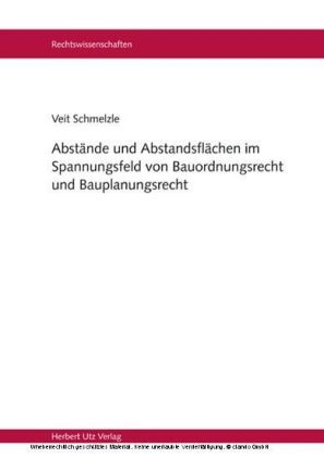 Abstände und Abstandsflächen im Spannungsfeld von Bauordnungsrecht und Bauplanungsrecht - Veit Schmelzle