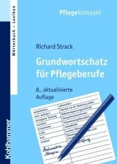 Grundwortschatz für Pflegeberufe - Richard Strack