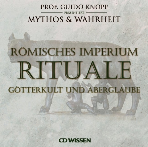 CD WISSEN Römisches Imperium - RITUALE - Anke S. Hoffmann, Katharina Schubert, Stephanie Mende