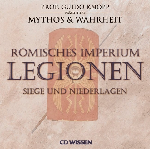 CD WISSEN Römisches Imperium - LEGIONEN - Katharina Schubert