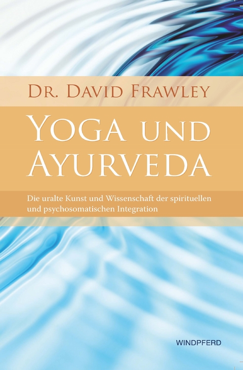 Yoga und Ayurveda - David Frawley