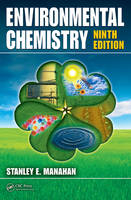 Environmental Chemistry, Ninth Edition - Stanley Manahan, Stanley E. Manahan