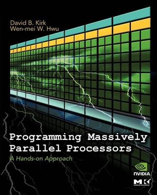 Programming Massively Parallel Processors - David B. Kirk, Wen-Mei W. Hwu