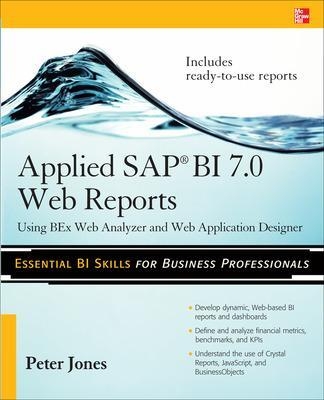 Applied SAP BI 7.0 Web Reports: Using BEx Web Analyzer and Web Application Designer - Peter Jones