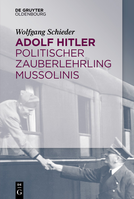 Adolf Hitler - Politischer Zauberlehrling Mussolinis -  Wolfgang Schieder