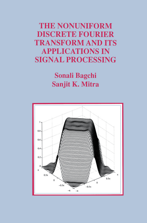 The Nonuniform Discrete Fourier Transform and Its Applications in Signal Processing - Sonali Bagchi, Sanjit K. Mitra