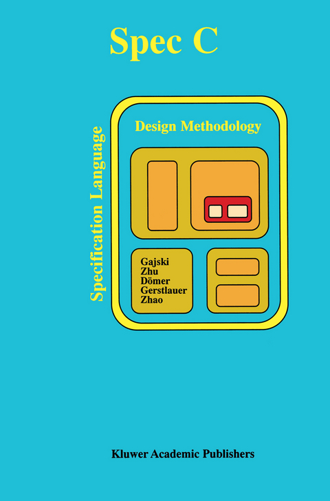 SPECC: Specification Language and Methodology - Daniel D. Gajski,  Jianwen Zhu, Rainer Dömer, Andreas Gerstlauer,  Shuqing Zhao