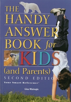 The Handy Answer Book For Kids (and Parents) - Gina Misiroglu