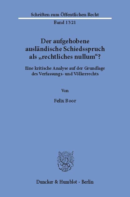 Der aufgehobene ausländische Schiedsspruch als »rechtliches nullum«? -  Felix Boor