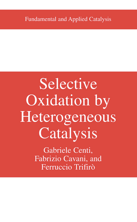 Selective Oxidation by Heterogeneous Catalysis - Gabriele Centi, Fabrizio Cavani, Ferrucio Trifirò