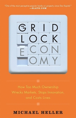 The Gridlock Economy - Michael Heller