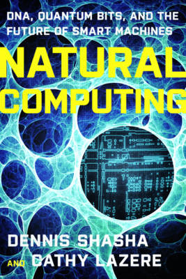 Natural Computing - Dennis E. Shasha, Cathy Lazere