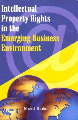 Intellectual Property Rights in the Emerging Business Environment - 