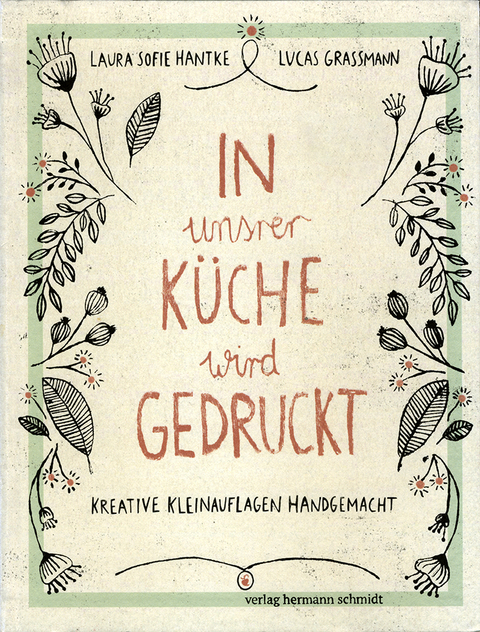 In unsrer Küche wird gedruckt - Laura Sofie Hantke, Lucas Grassmann