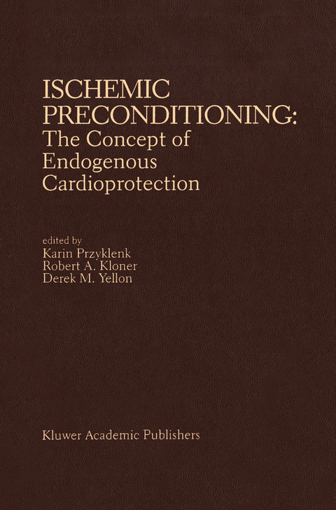 Ischemic Preconditioning: The Concept of Endogenous Cardioprotection - 