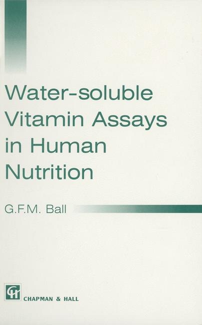 Water-soluble Vitamin Assays in Human Nutrition - G.F.M. Ball