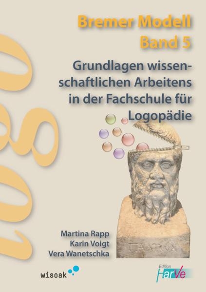 Grundlagen wissenschaftlichen Arbeitens in der Fachschule für Logopädie - Martina Rapp, Karin Voigt, Vera Wanetschka