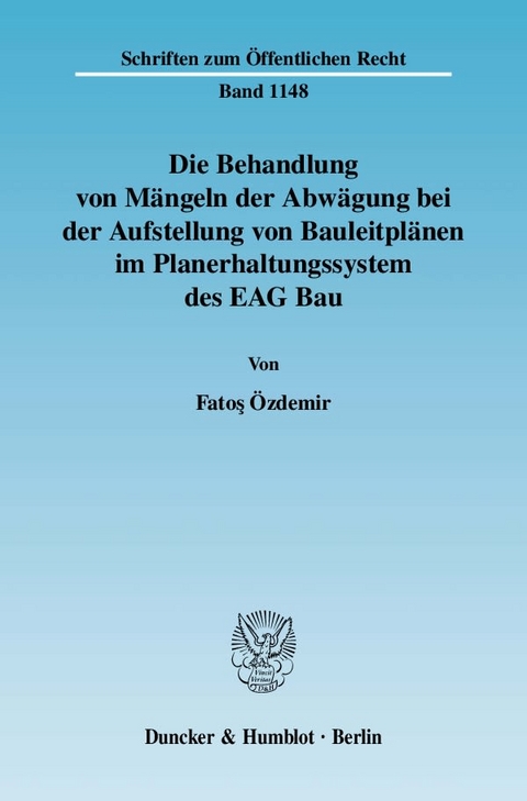 Die Behandlung von Mängeln der Abwägung bei der Aufstellung von Bauleitplänen im Planerhaltungssystem des EAG Bau. - Fatoş Özdemir