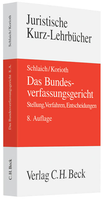 Das Bundesverfassungsgericht - Klaus Schlaich, Stefan Korioth