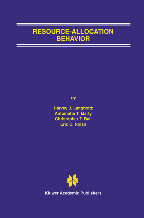 Resource-Allocation Behavior - Harvey J. Langholtz, Antoinette T. Marty, Christopher T. Ball, Eric C. Nolan