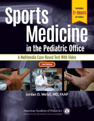 Sports Medicine in the Pediatric Office -  Jordan D. Metzl