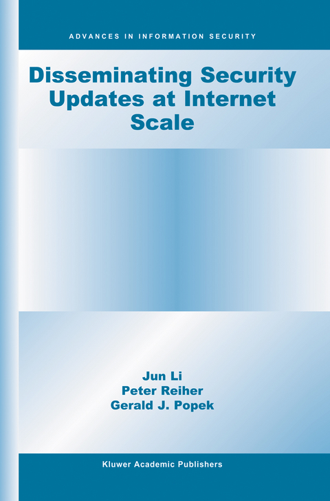 Disseminating Security Updates at Internet Scale -  Jun Li, Peter Reiher, Gerald J. Popek