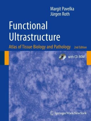 Functional Ultrastructure - Margit Pavelka, Jürgen Roth