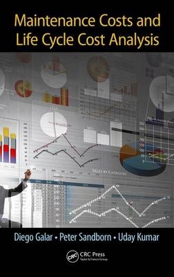 Maintenance Costs and Life Cycle Cost Analysis -  Diego Galar,  Uday Kumar,  Peter Sandborn