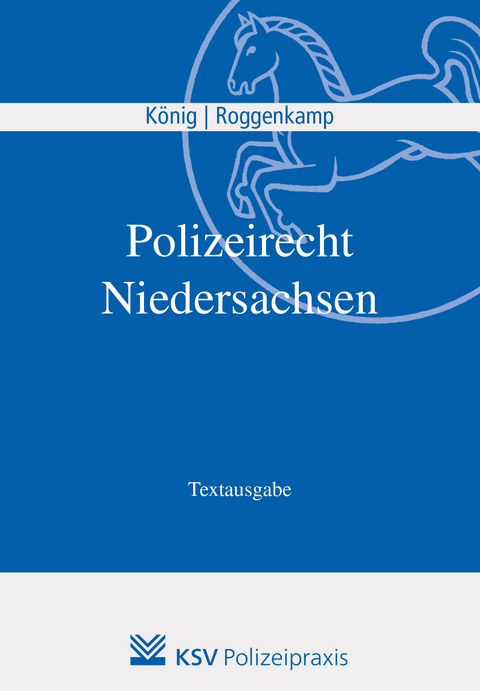 Polizeirecht Niedersachsen - Kai König, Jan Roggenkamp