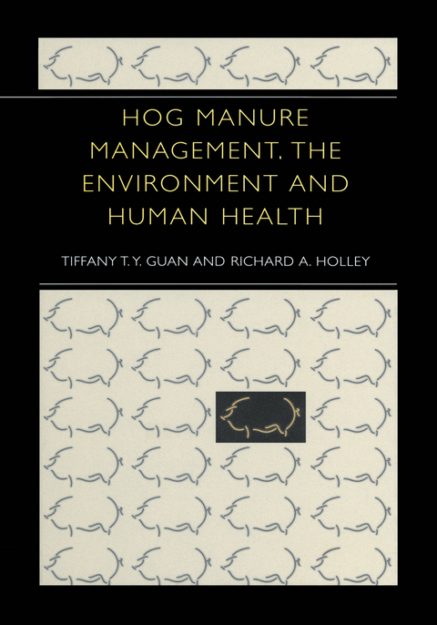 Hog Manure Management, the Environment and Human Health - Tiffany T.Y. Guan, Richard A. Holley