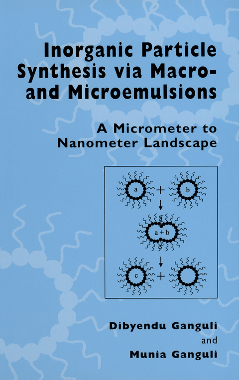 Inorganic Particle Synthesis via Macro and Microemulsions - Dibyendu Ganguli, Munia Ganguli