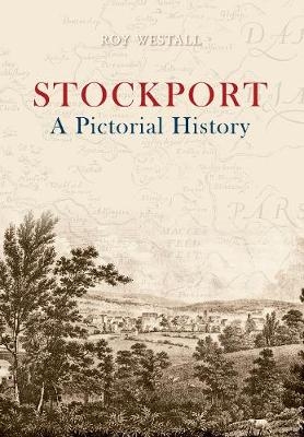 Stockport A Pictorial History - Roy Westall