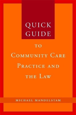 Quick Guide to Community Care Practice and the Law - Michael Mandelstam