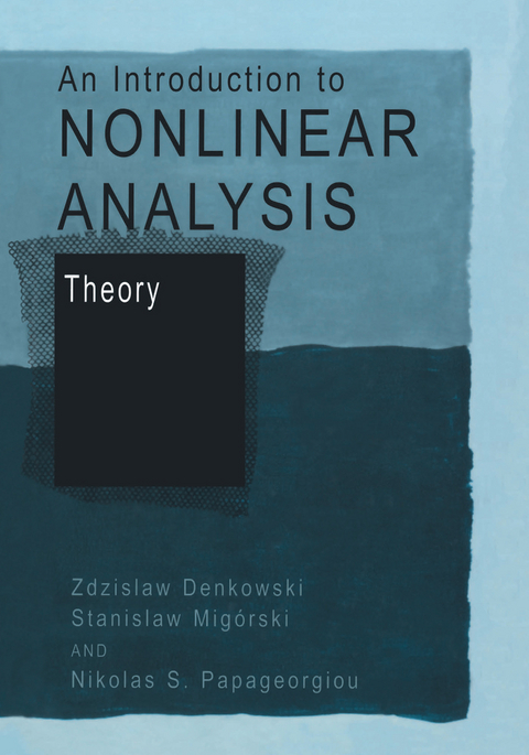 An Introduction to Nonlinear Analysis: Theory - Zdzislaw Denkowski, Stanislaw Migórski, Nikolaos S. Papageorgiou