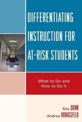 Differentiating Instruction for At-Risk Students - Rita Dunn, Andrea Honigsfeld