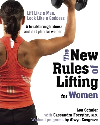 The New Rules of Lifting for Women - Alwyn Cosgrove, Cassandra Forsythe M.S., Lou Schuler