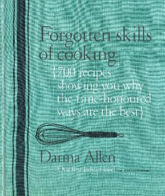 Forgotten Skills of Cooking - Darina Allen