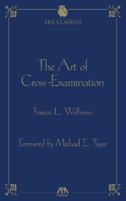 The Art of Cross Examination - Francis Wellman