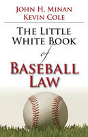 The Little Book of Baseball Law - John H. Minan