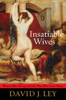 Insatiable Wives - David J. Ley