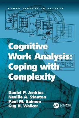 Cognitive Work Analysis: Coping with Complexity -  Daniel P. Jenkins,  Neville A. Stanton,  Guy H. Walker