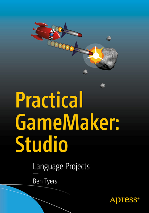 Practical GameMaker: Studio - Ben Tyers