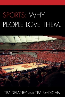 Sports: Why People Love Them! - Tim Delaney, Tim Madigan