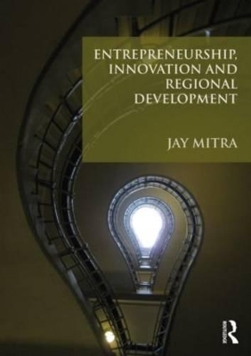 Entrepreneurship, Innovation and Regional Development - Jay Mitra